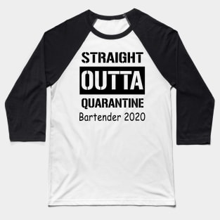 Straight Outta Quarantine Bartender 2020 Baseball T-Shirt